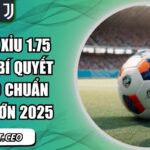 Kèo tài xỉu 1.75 E2Bet