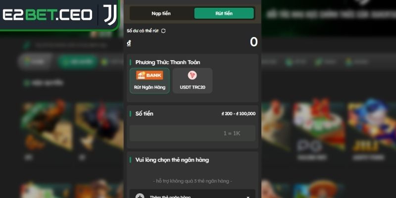Rút Tiền E2Bet – Thanh Toán Siêu Tốc Bảo Mật Tối Đa Dữ Liệu 2 Nhập số tiền và chọn phương thức rút tiền E2bet